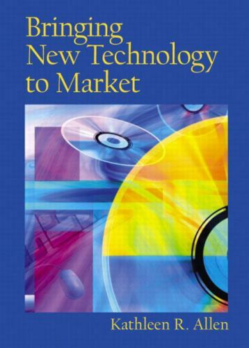 Bringing New Technology to Market by Allen, Kathleen R.