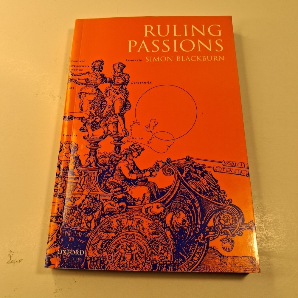 Ruling Passions: A Theory of Practical Reasoning Simon Blackburn Oxford (2000)