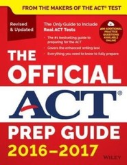 THE OFFICIAL ACT PREP GUIDE 2016 -2017 , Include Real ACT Test