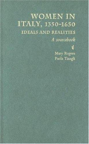 Women in Italy, 1350-1650: Ideals and Realities: A Sourcebook, Tinagli, Paola,Ro