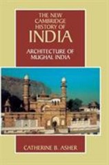 Architecture of Mughal India Hardcover Catherine B. Asher