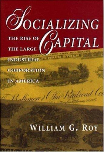 Socializing Capital Roy, William G. hardcover Used – Good