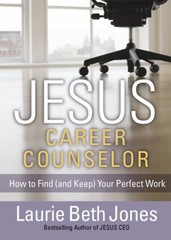 Jesus, Career Counselor : How to Find And Keep Your Perfect Work