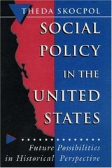 Social Policy in the United States: Future Possibilities in Historical Perspect