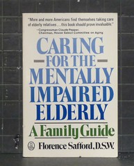 Caring for the Mentally Impaired Elderly: A Family Guide by Florence Safford 290