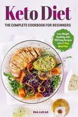 Keto Diet The Complete Cookbook for Beginners: Lose Weight Healthily with 100 Ea