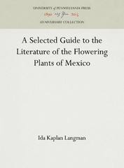 A Selected Guide to the Literature of the Flowering Plants of Mexico by Ida Kapl