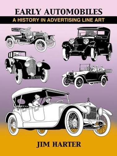 Early Automobiles: A History in Advertising Line Art, 1890-1930 by Harter: Used