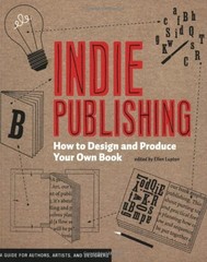 Indie Publishing : How to Design and Publish Your Own Book Ellen