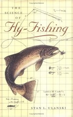 The Science of Fly-Fishing – Ulanski, Stan L. – Good – See condition notes