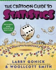 The Cartoon Guide to Statistics by Larry Gonick; Woollcott Smith