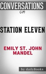 CONVERSATIONS ON STATION ELEVEN BY EMILY ST. JOHN MANDEL By Daily Books **NEW**