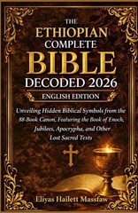 The Ethiopian Complete Bible Decoded 2026: Unveiling Hidden Biblical Symbols fro
