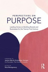 Perspectives on Purpose: Leading Voices on Building Brands and Businesses fo…