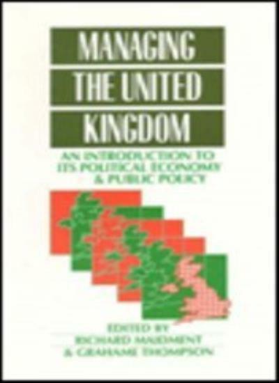 Managing the United Kingdom: An Introduction to its Political Ec