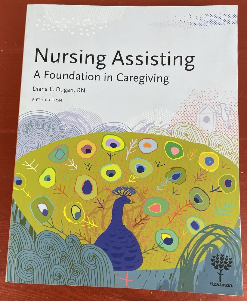 Nursing Assisting: A Foundation in Caregiving by Diana Dugan Fifth Ed. PB 2020