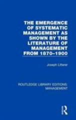 Emergence of Systematic Management As Shown by the Literature of Management f…
