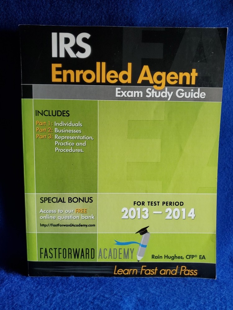 “IRS Enrolled Agent Exam Study Guide”by Rain Hughes, CFP® EA