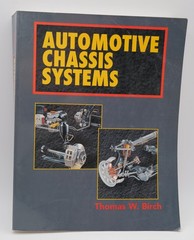 Automotive Chassis Systems by Thomas W. Birch – 1st Edition – Delmar – 1999!
