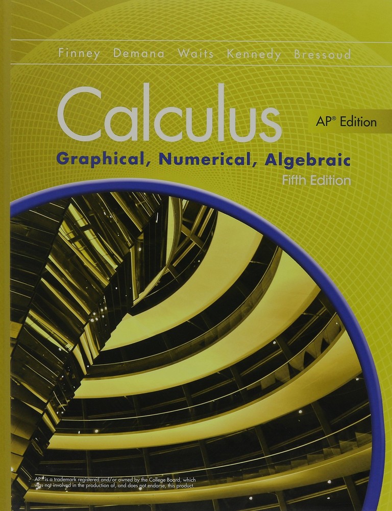 ADVANCED PLACEMENT CALCULUS 2016 GRAPHICAL NUMERICAL ALGEBRAIC FIFTH EDITION…