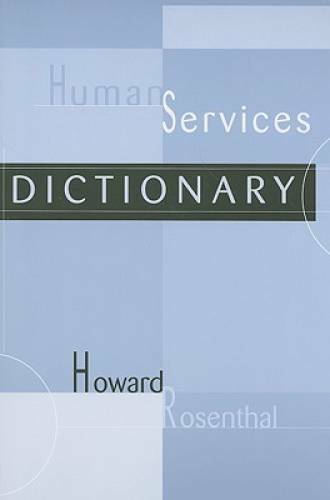 Human Services Dictionary – Paperback By Rosenthal, Howard – GOOD