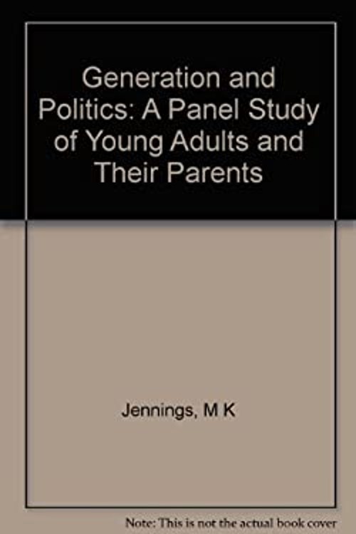 Generations and Politics : A Panel Study of Young Adults and Thei