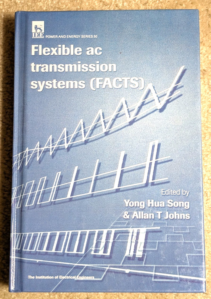 Flexible AC Transmission Systems (FACTS) by Song & Johns (1999 hardcover)