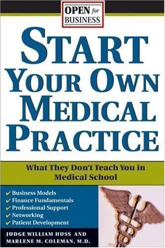 Start Your Own Medical Practice: A Guide to All the Things They Don’t Teach…