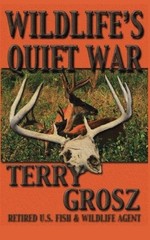 WILDLIFE’S QUIET WAR: THE ADVENTURES OF TERRY GROSZ, U.S. **BRAND NEW**