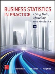Business Statistics in Practice: Using Data, Modeling, and Analyt