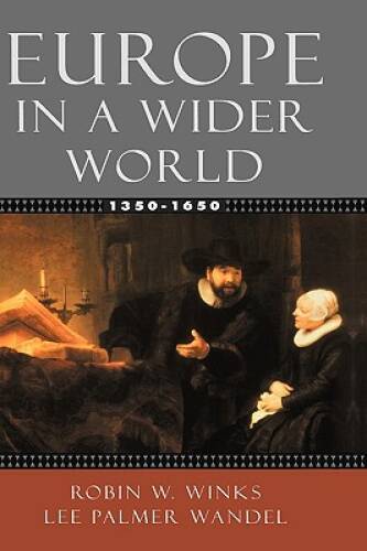 Europe in a Wider World, 1350-1650 – Hardcover By Winks, Robin W. – VERY GOOD