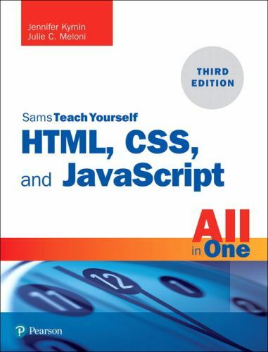 HTML, CSS, and JavaScript All in One, Sams Teach Yourself by Kyrnin, Jennifer