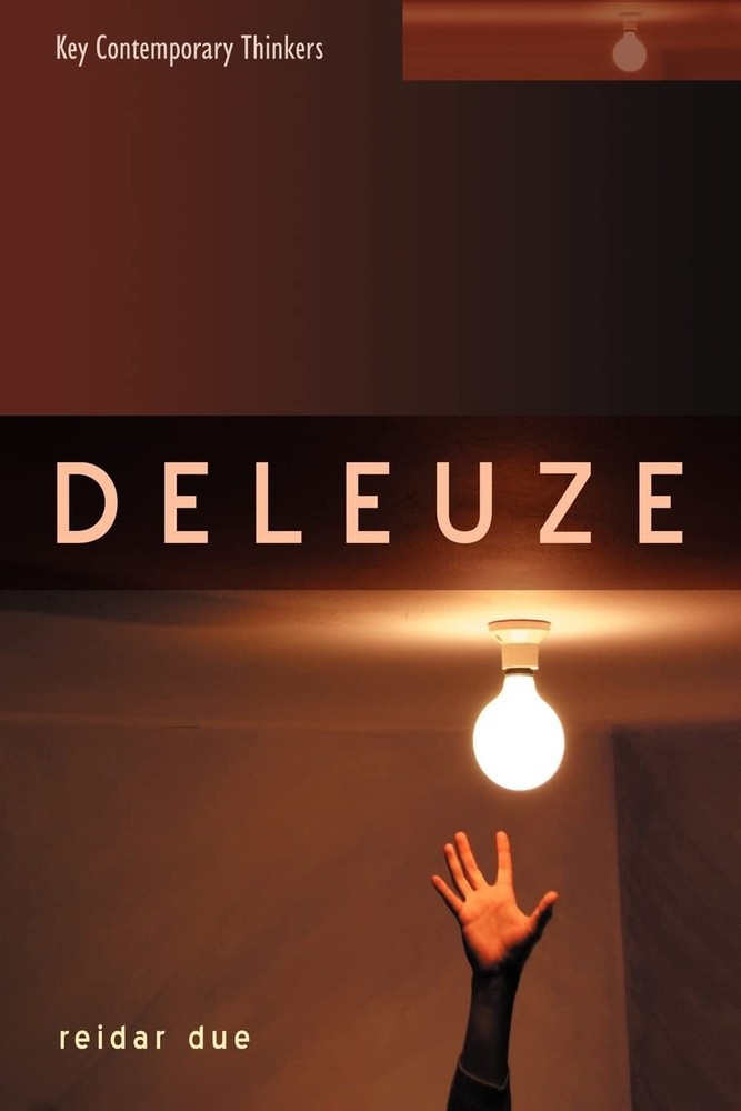 Deleuze (Key Contemporary Thinkers) By Due, Reidar Andreas Reida