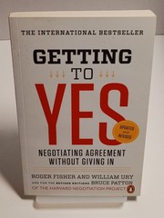 Getting to Yes: Negotiating Agreement Without Giving In by Roger Fisher & W Ury