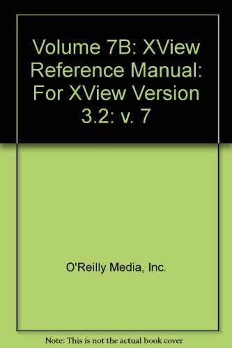 Volume 7B: XView Reference Manual (v. 7) By O’Reilly Media Inc.
