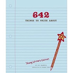 642 Things to Write about: Young Writer’s Edition : Creative Writ
