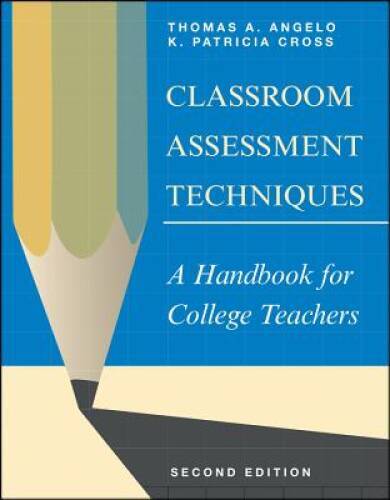 Classroom Assessment Techniques: A Handbook for College Teachers – GOOD
