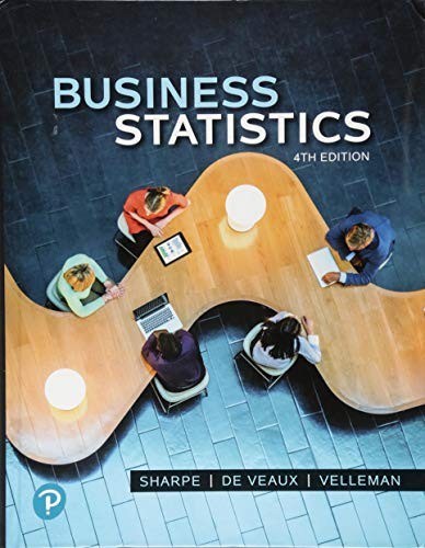 BUSINESS STATISTICS (4TH EDITION) By Norean D. Sharpe & De Richard D. Veaux