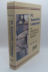 PC Assembly Language : An Introduction to Computer Systems by Paul Morneau HC