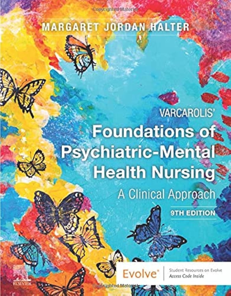 Varcarolis’ Foundations of Psychiatric-Mental Health Nursing: A Clinical App…
