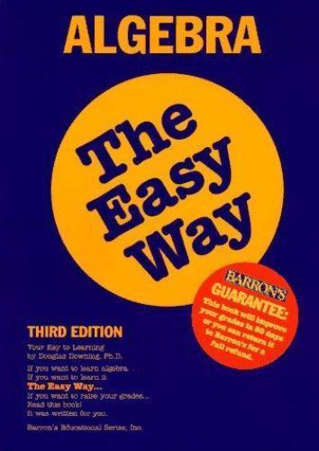 Barron’s Easy Way Ser.: Algebra the Easy Way by Douglas D. Downing (1996, Trade)