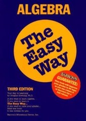 Barron’s Easy Way Ser.: Algebra the Easy Way by Douglas D. Downing (1996, Trade)