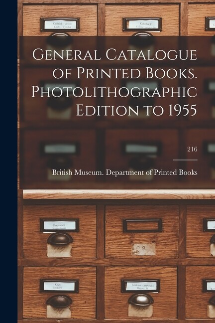General Catalogue Of Printed Books Photolithographic Edition To 1955; 216