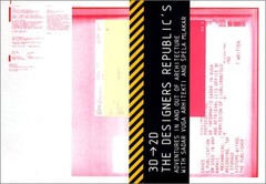 3D-2D: THE DESIGNERS REPUBLIC’S: ADVENTURES IN AND OUT OF By Ole Bouman & Sadar