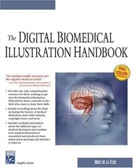 The Digital Biomedical Illustration Handbook (Graphics Series) B