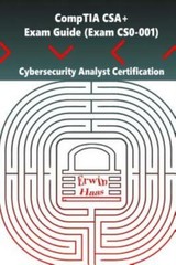 Comptia Csa+ Exam Guide (Exam Cs0-001): Cybersecurity Analyst Certification