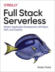 Full Stack Serverless: Modern Application Development with React, AWS, an – GOOD