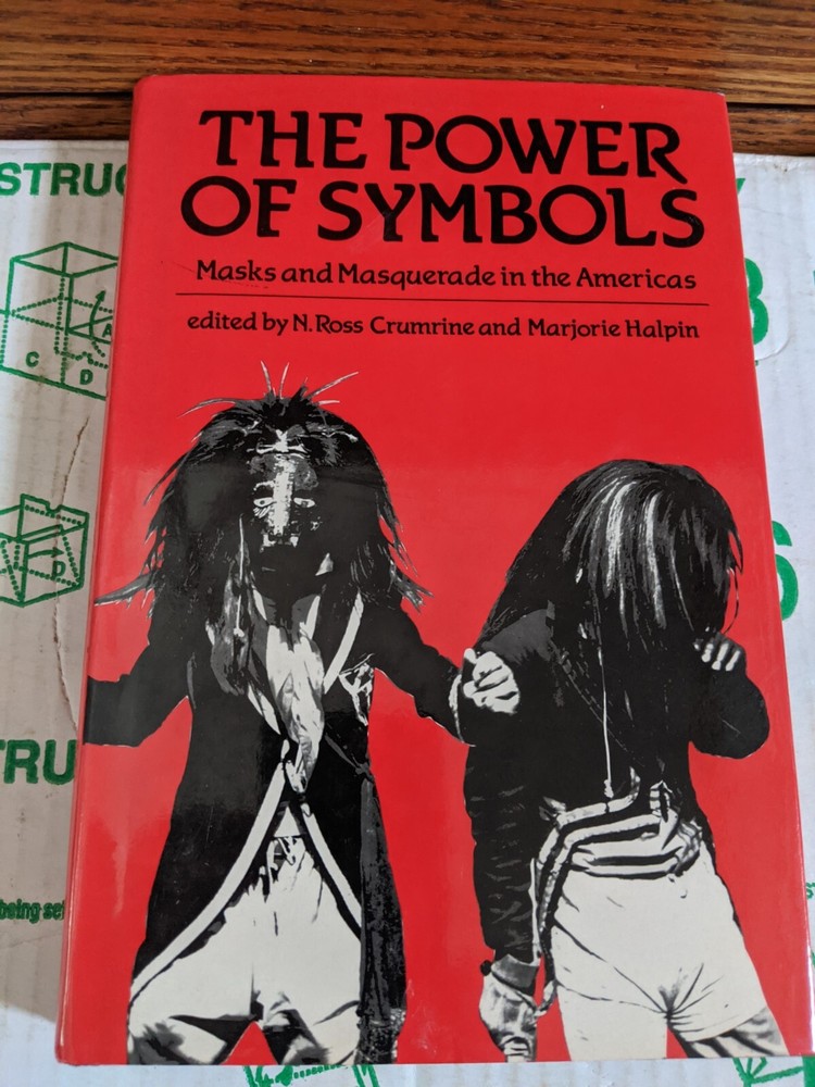 THE POWER OF SYMBOLS: MASKS AND MASQUERADE IN THE AMERICAS By N. Ross Crumrine