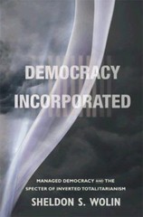Democracy Incorporated : Managed Democracy and the Specter of Inv