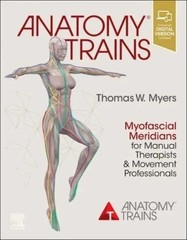 Anatomy Trains Myofascial Meridians for Manual Therapists & Movement Profess FS